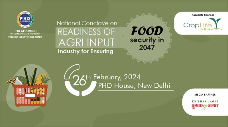 PHDCCI announces event on ‘Readiness of Agri Input Industry for Ensuring Food Security by 2047